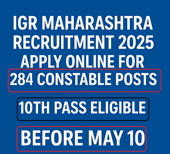 IGR Maharashtra Constable Recruitment 2025 – Apply Online for 284 Constable Posts Before May 10