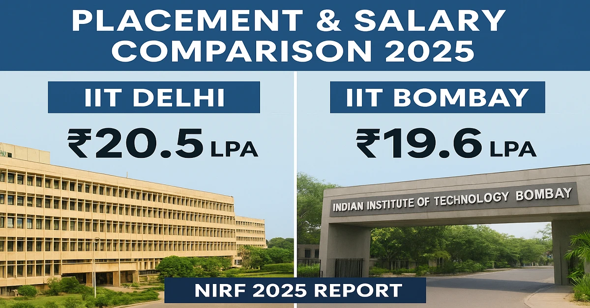 IIT Delhi vs IIT Bombay: कौन आगे है प्लेसमेंट और सैलरी पैकेज में?