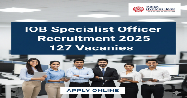 Indian Overseas Bank SO Recruitment 2025: Apply Online for 127 Posts