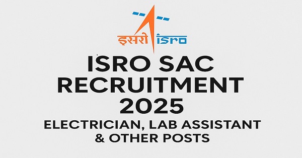 ISRO SAC Recruitment 2025 - Apply Online for 55 Technician & Other Posts
