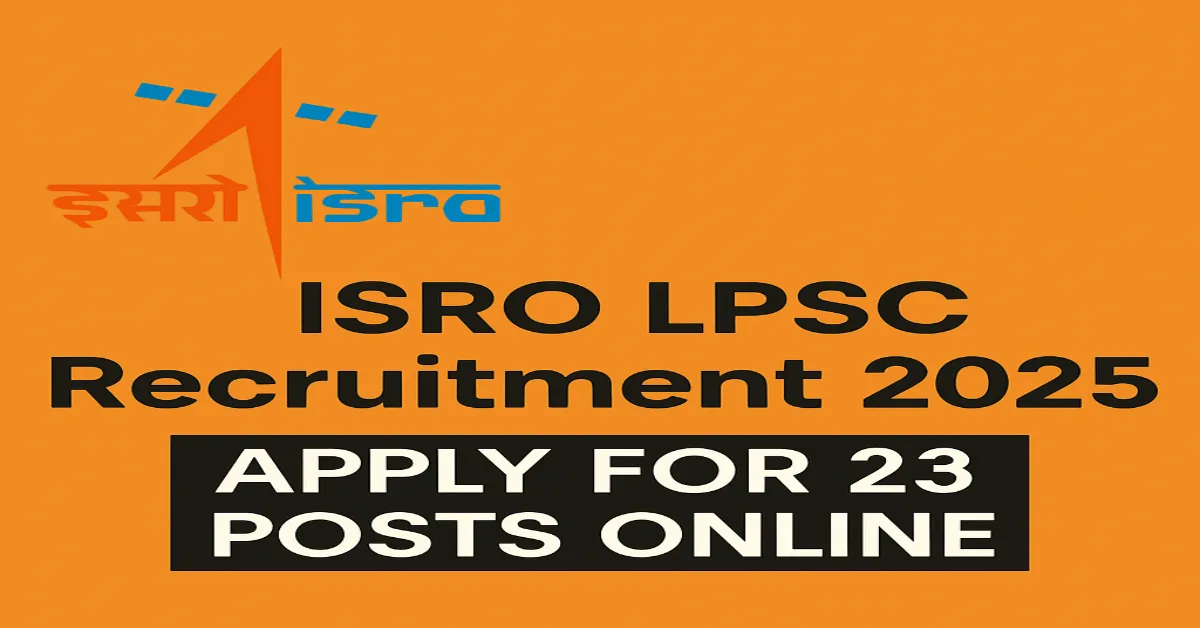 ISRO LPSC Recruitment 2025 Notification – Apply Online for 23 Technician and Assistant Posts