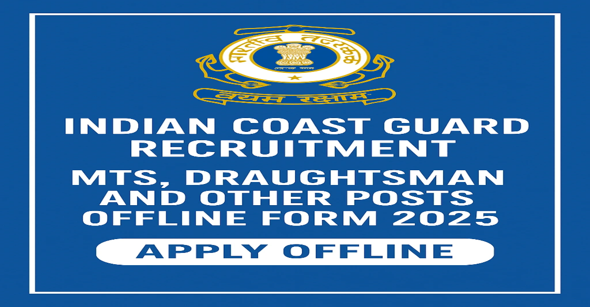 Indian Coast Guard MTS Draughtsman And Other Posts Offline Form 2025 Indian Coast Guard MTS Draughtsman And Other Posts Offline Form 2025 - Apply Offline