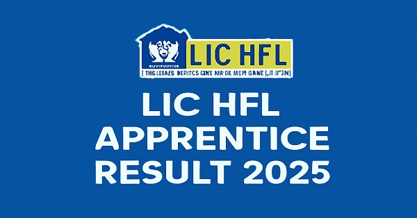 LIC HFL Apprentice Result 2025 - Candidates can check and download the result from lichousing.com