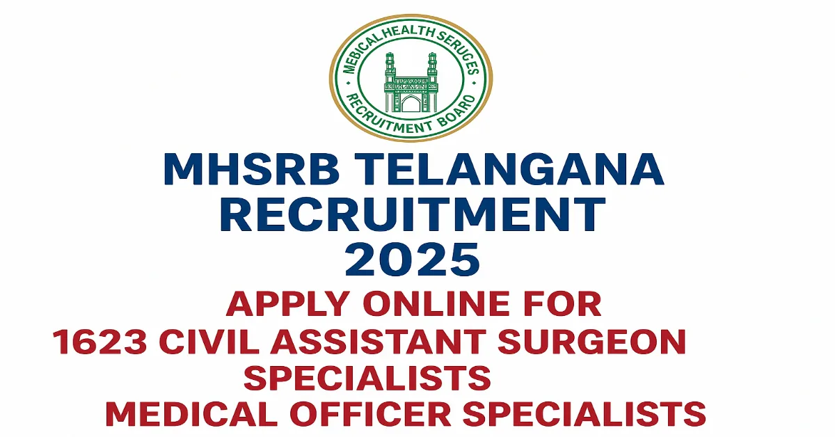 MHSRB Telangana Recruitment 2025 Apply Online for 1623 Civil Assistant Surgeon Specialists and Medical Officer Specialists