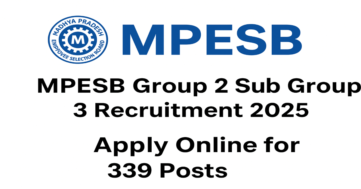 MPESB Group 2 Sub Group 3 Recruitment 2025 – Apply Online for 339 Posts MPESB Group 2 Sub Group 3 Recruitment 2025 Apply Online for 339 Posts