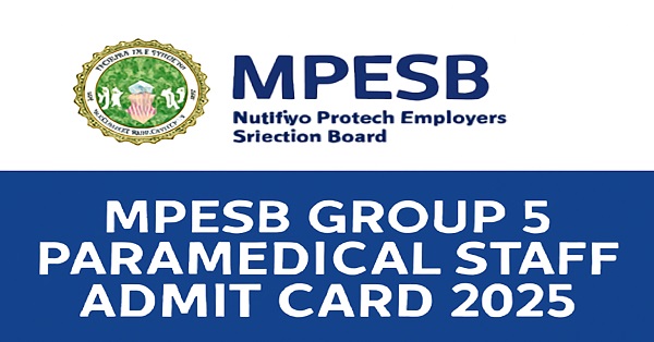 MPESB Group 5 Paramedical Staff Admit Card 2025 – Download Hall Ticket from esb.mp.gov.in