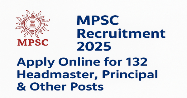 MPSC Headmaster, Principal and Other Posts Online Form 2025: Apply Online