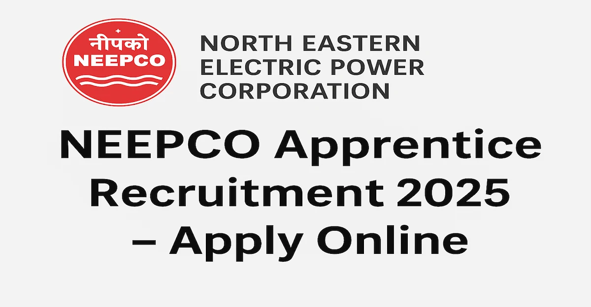NEEPCO Apprentice Recruitment 2025 – Apply Online 