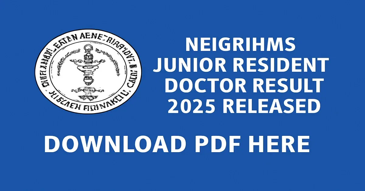 NEIGRIHMS Junior Resident Doctor Result 2025 Release Announcement