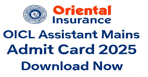 OICL Assistant Mains Admit Card 2025 download page with exam details
