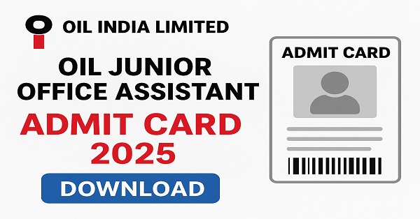 OIL Junior Office Assistant Admit Card 2025 Download OIL Junior Office Assistant Admit Card 2025 hall ticket download at oil-india.com