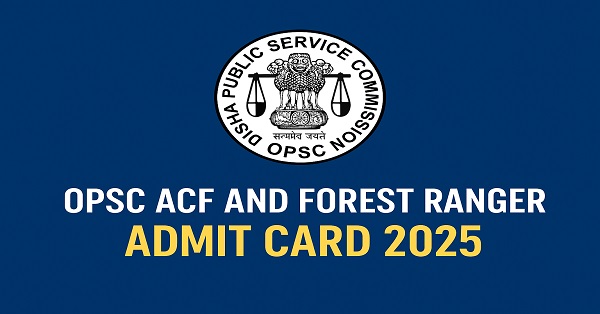 Download OPSC ACF and Forest Ranger Admit Card 2025 for the interview on 11th September 2025 at opsc.gov.in