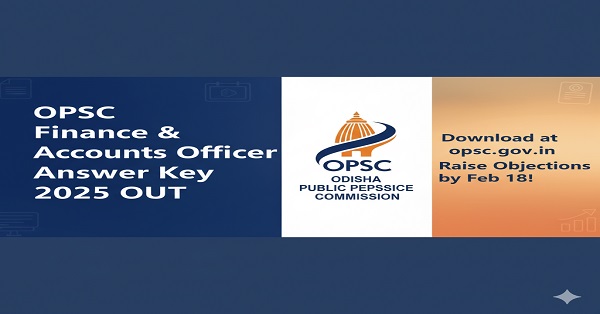 Download the OPSC Finance and Accounts Officer Answer Key 2025 PDF from opsc.gov.in.