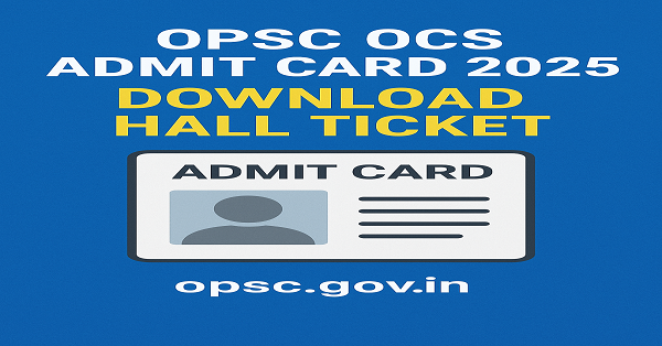 OPSC OCS Admit Card 2025 available for download at opsc.gov.in for the October 12 exam.