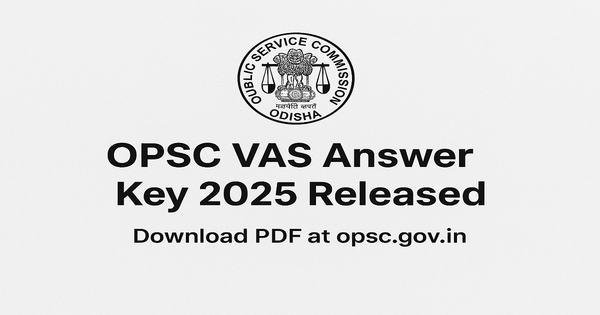OPSC VAS Answer Key 2025 Released – Download Now OPSC VAS Answer Key 2025 PDF Download at opsc.gov.in