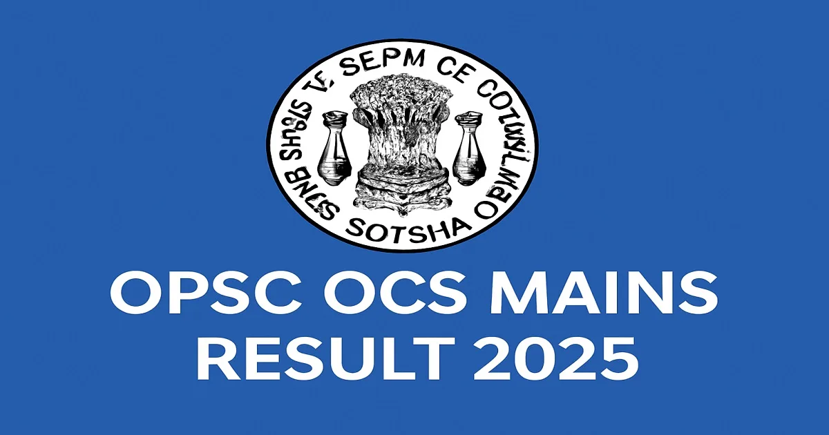 OPSC OCS Mains Result 2025 - Official Announcement OPSC OCS Mains Result 2025 announcement with OPSC logo.