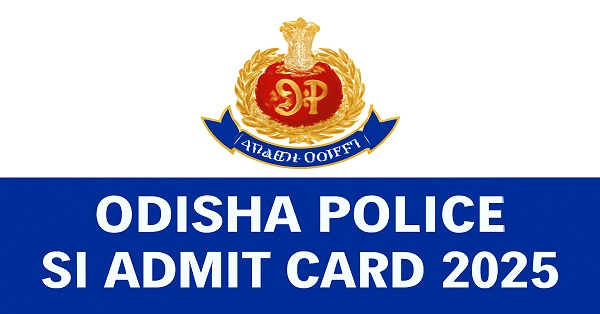 Odisha Police SI Admit Card 2025 download link available on odishapolice.gov.in for the exam on 5th & 6th October 2025.