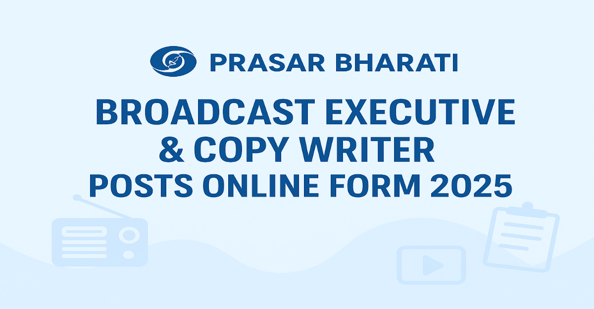 Prasar Bharati Broadcast Executive & Copy Writer Posts Online Form 2025 – Apply Online Prasar Bharati Broadcast Executive & Copy Writer Posts Online Form 2025 – Apply Online