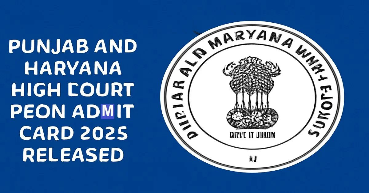 Punjab and Haryana High Court Peon Admit Card 2025 Released
