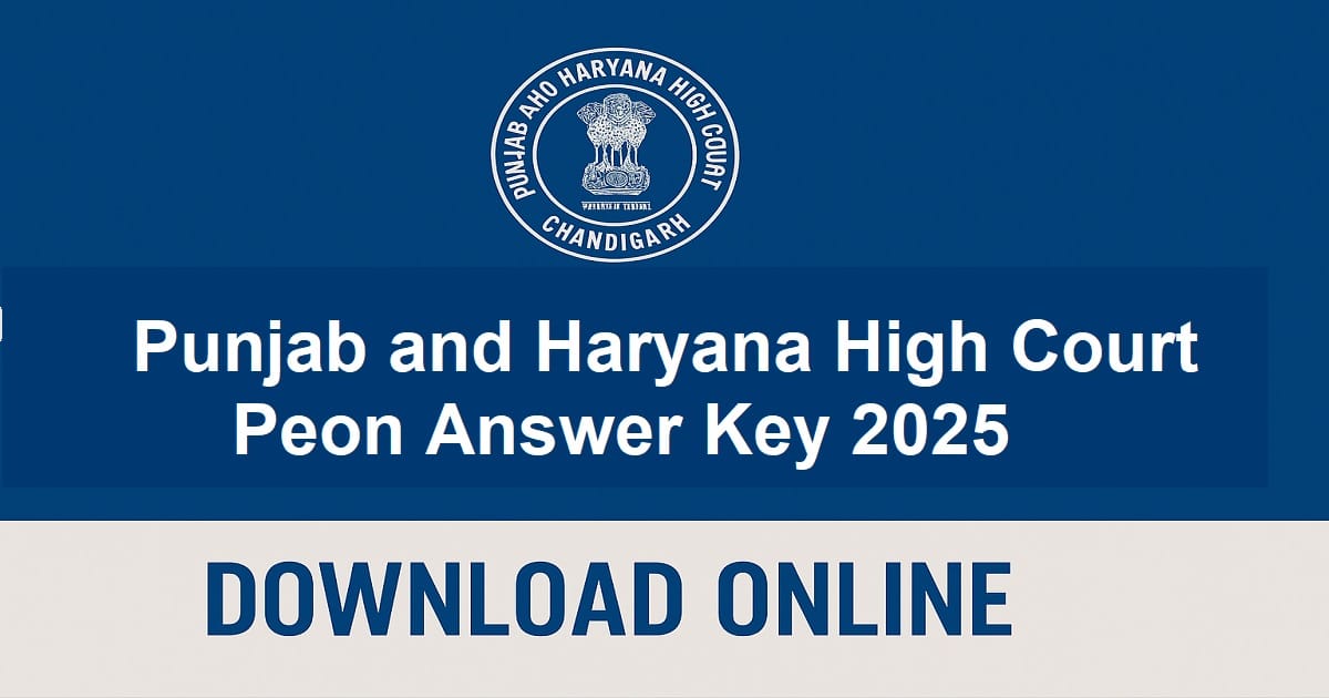 Punjab and Haryana High Court Peon Answer Key 2025 Released Punjab and Haryana High Court Peon Answer Key 2025 Download Online