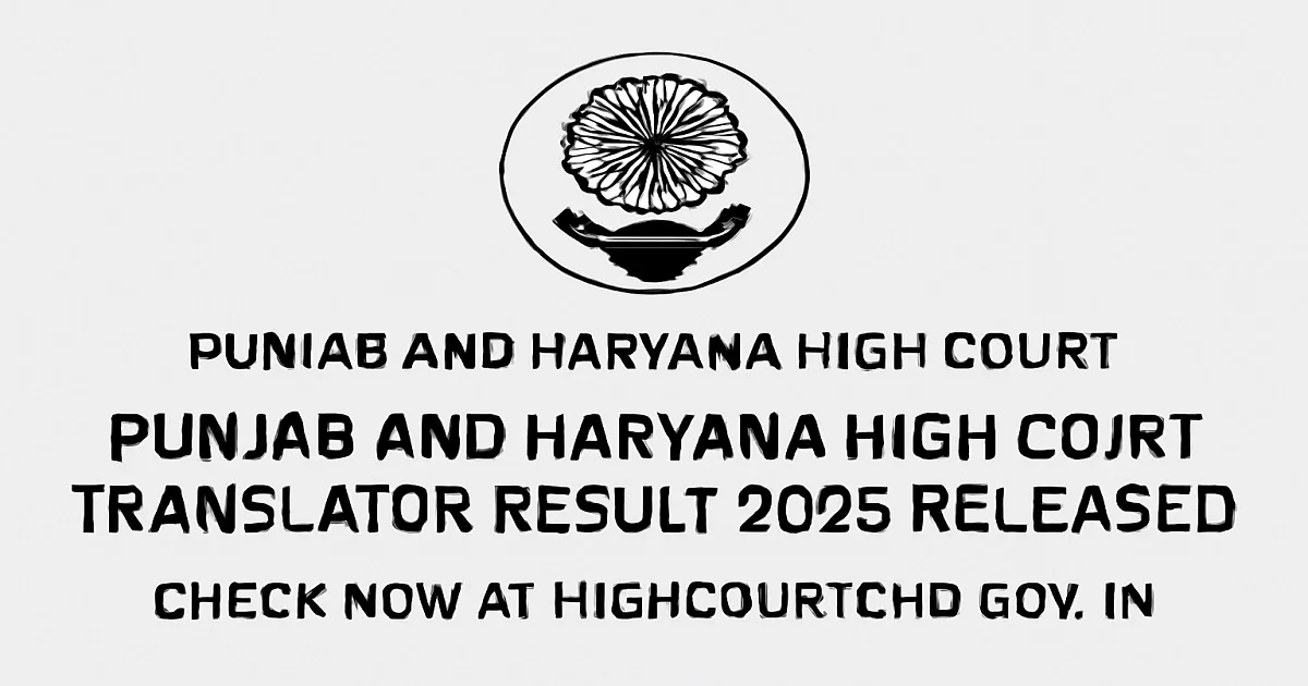 Punjab and Haryana High Court Translator Result 2025 Announcement