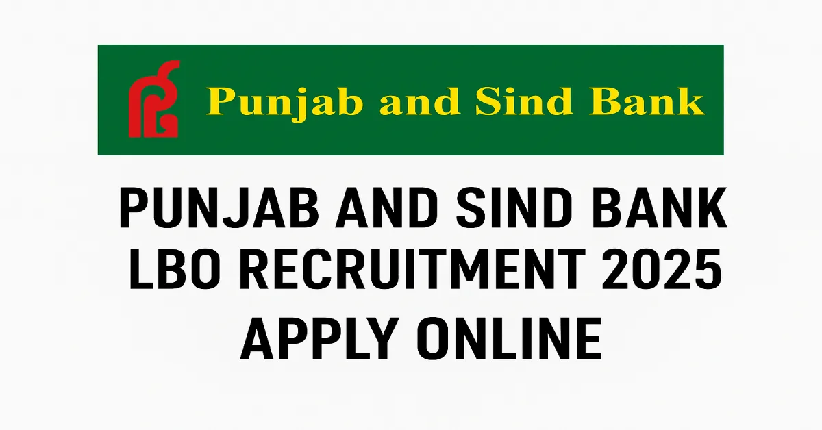 Punjab and Sind Bank LBO Online Form 2025 Apply Online Title: Punjab and Sind Bank LBO Recruitment 2025