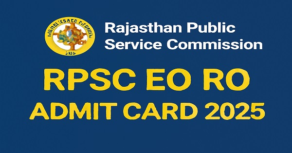 RPSC EO RO Admit Card 2025 Download - Rajasthan Public Service Commission