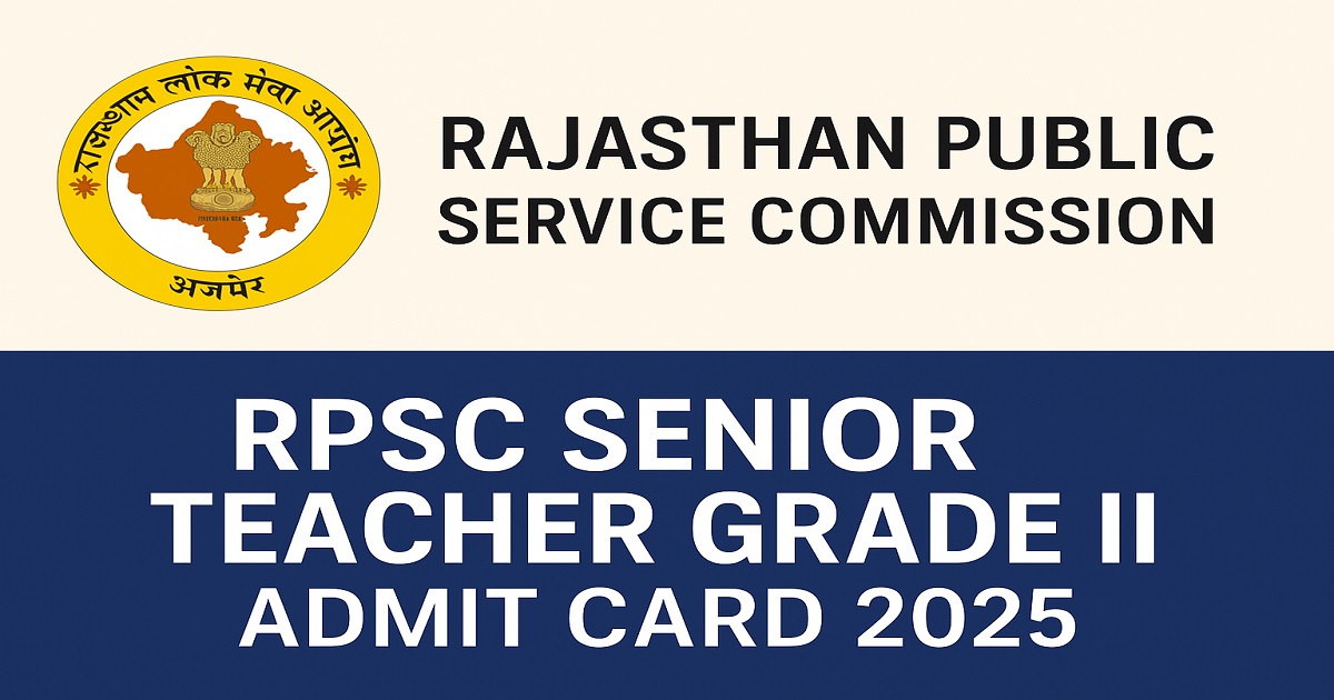 RPSC Senior Teacher Grade II Admit Card 2025 – Rajasthan Public Service Commission. RPSC Senior Teacher Grade II Admit Card 2025 download announcement with RPSC logo.