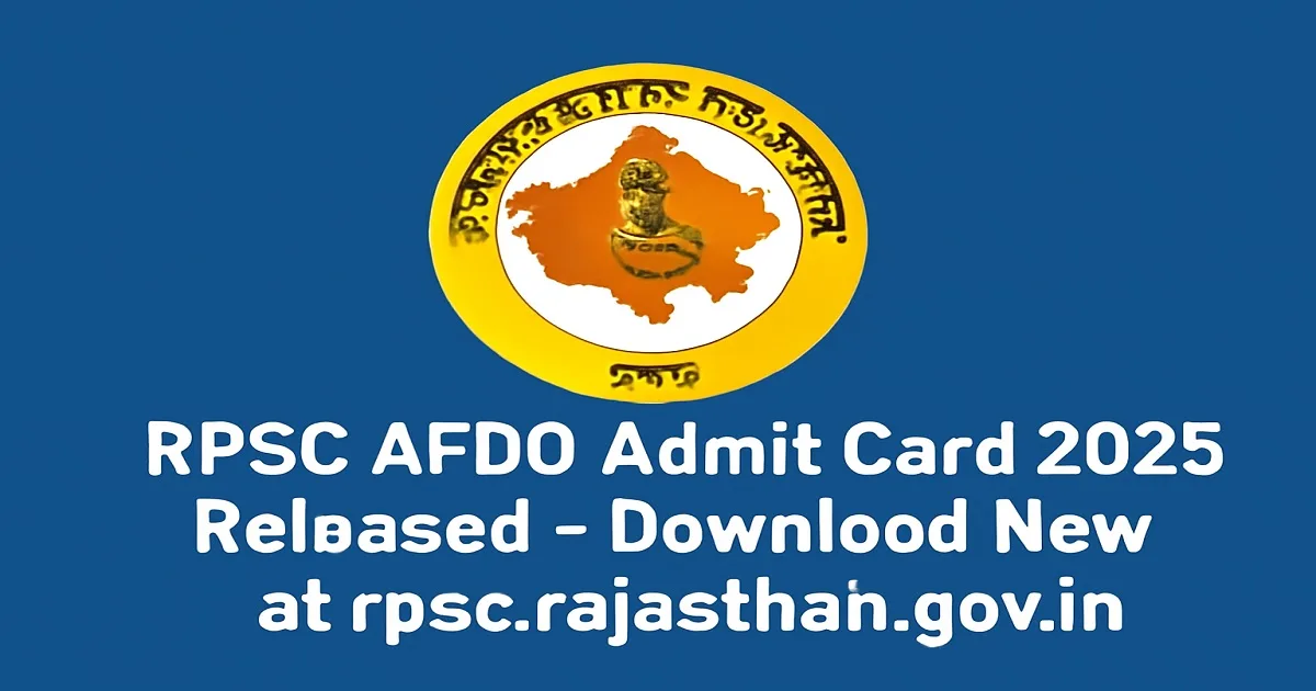 RPSC AFDO Admit Card 2025 Released – Download Now at rpsc.rajasthan.gov.in RPSC AFDO Admit Card 2025 Released - Official Announcement