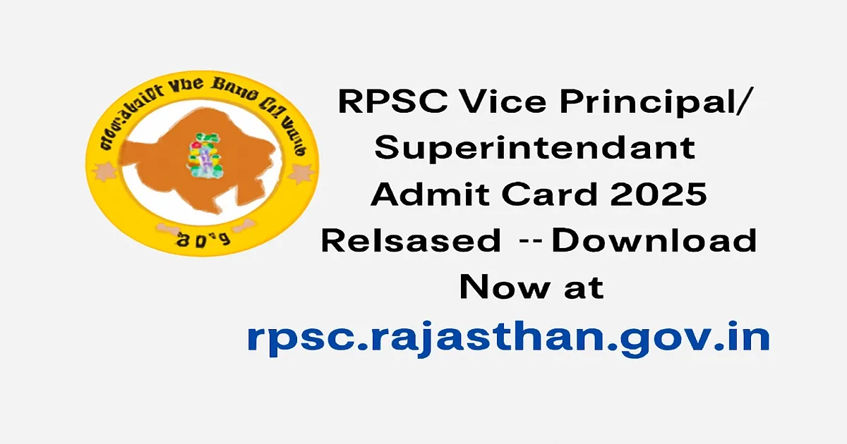RPSC Vice Principal Superintendent Admit Card 2025 Released - Download Now RPSC Vice Principal Superintendent Admit Card 2025 Release Notice