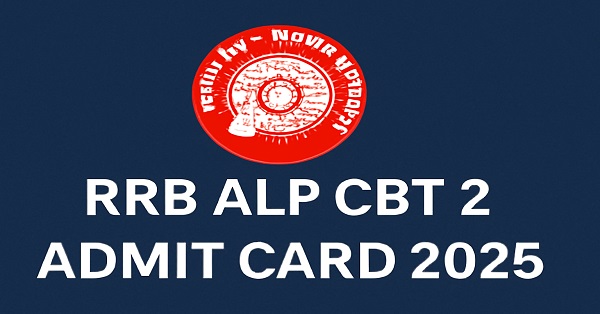 RRB ALP CBT 2 Admit Card 2025 released, download from rrbcdg.gov.in