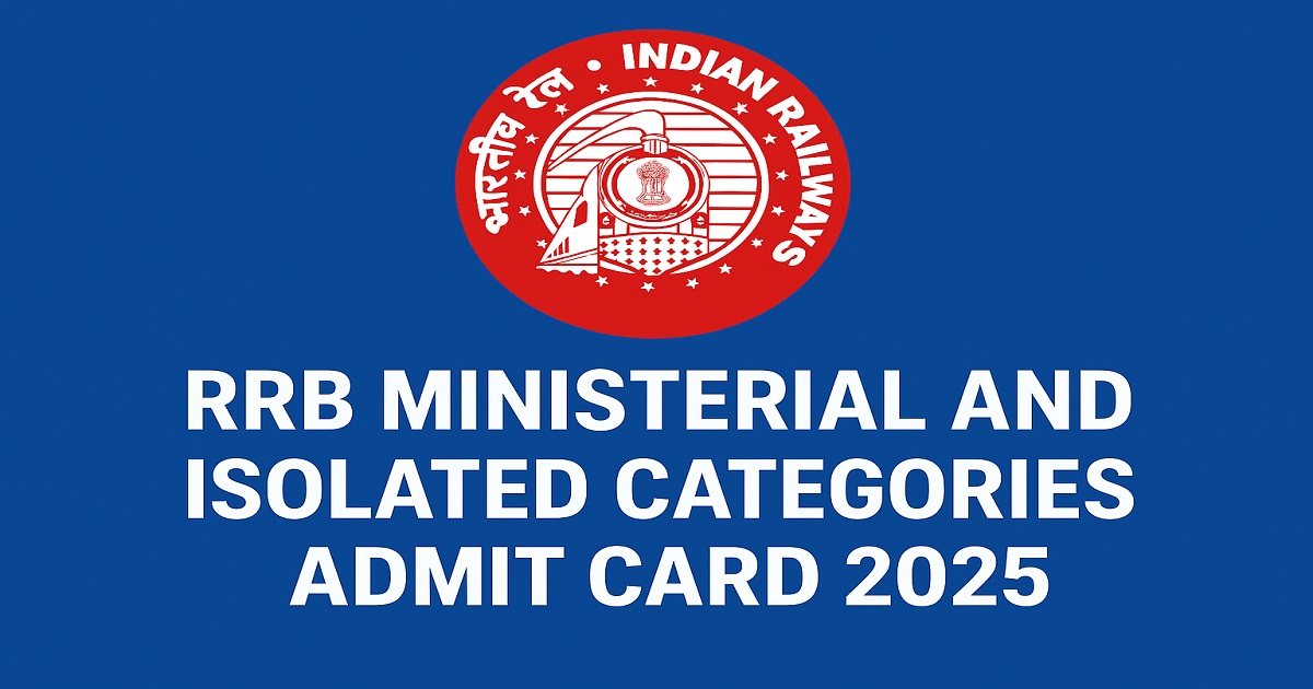 RRB Ministerial and Isolated Categories Admit Card 2025 Download RRB Ministerial and Isolated Categories Admit Card 2025 – Release Date, Exam Schedule, and Direct Link at indianrailways.gov.in