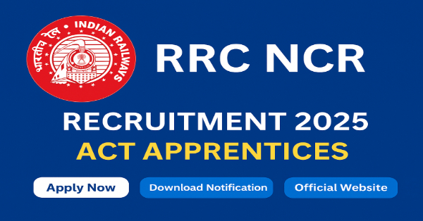 RRC NCR Recruitment 2025 RRC NCR Act Apprentices Recruitment 2025 Apply Online