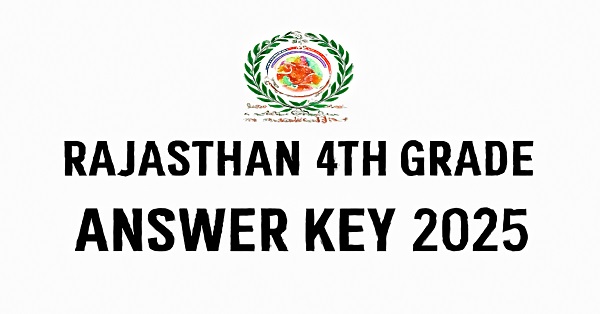 Rajasthan 4th Grade Answer Key 2025 release date and download link for candidates.