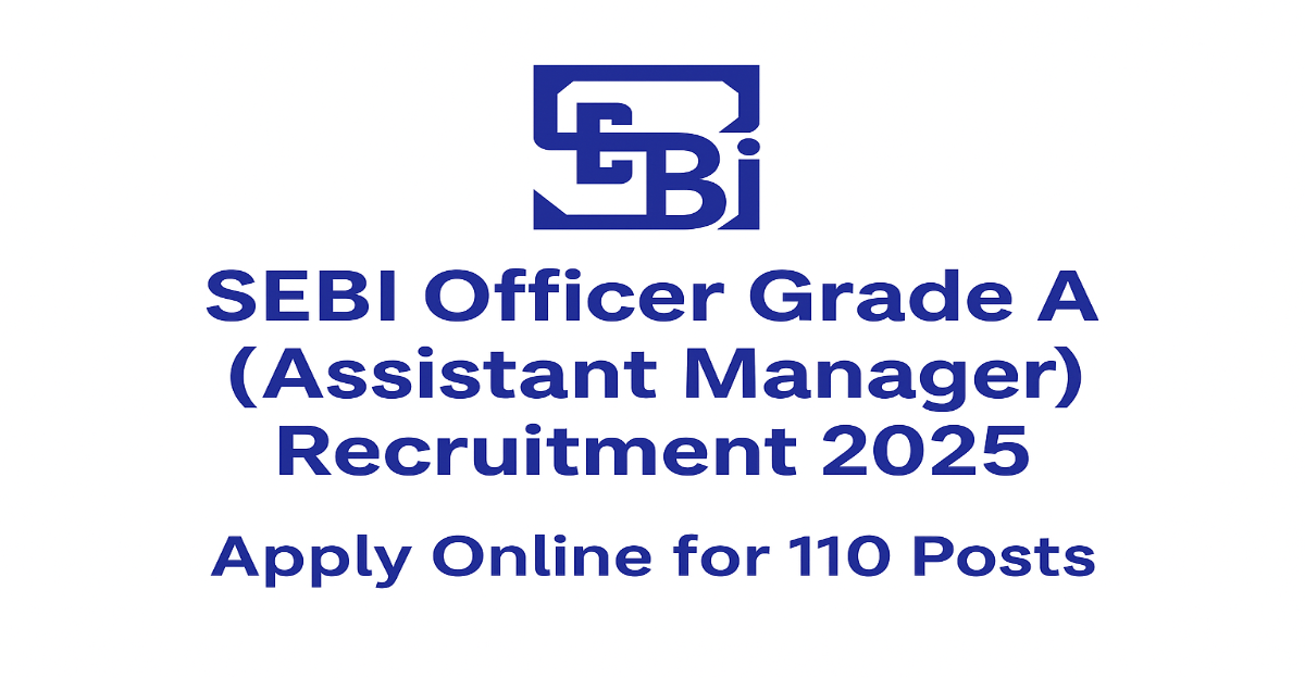 SEBI Officer Grade A Assistant Manager Recruitment 2025 – Apply Online 