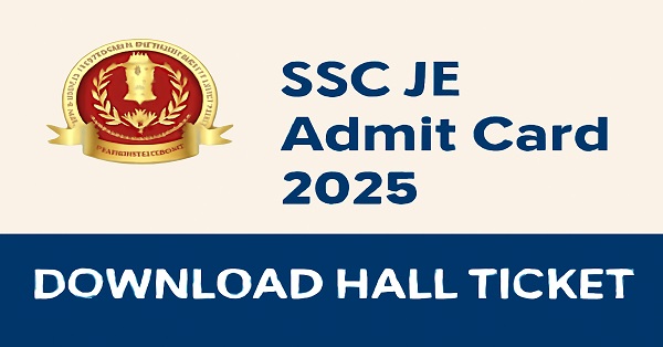 SSC JE Admit Card 2025- Download Hall Ticket SSC JE Admit Card 2025 available for download from ssc.gov.in.