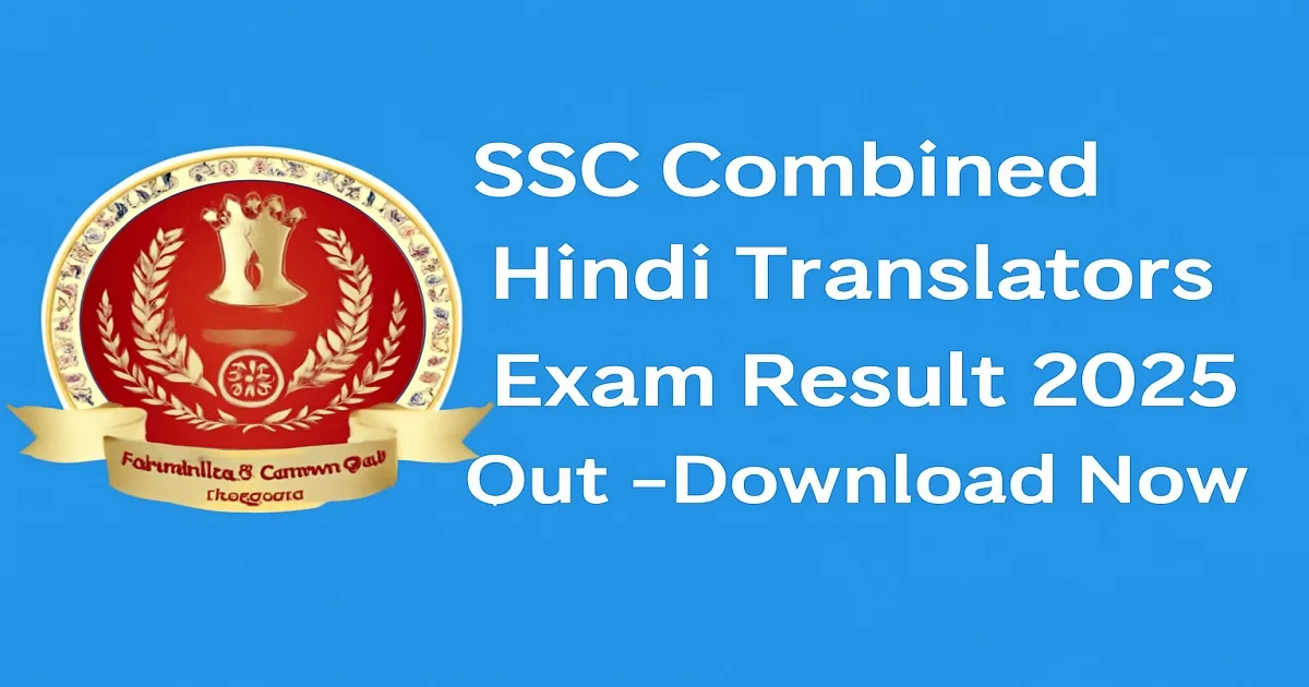 SSC Combined Hindi Translators Exam Result 2025 Out – Download Now
