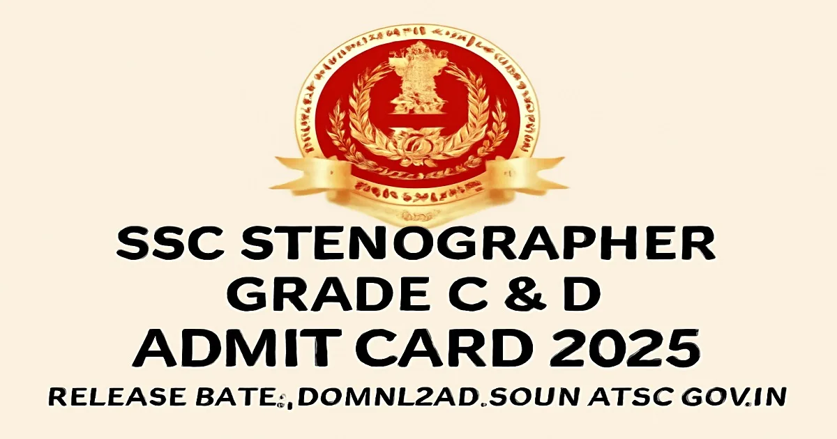 SSC Stenographer Grade C And D Admit Card 2025 Release Announcement with Official SSC Emblem