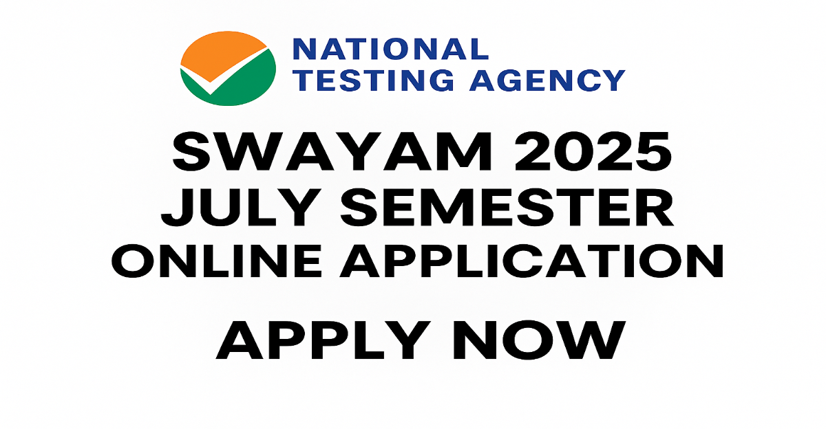 SWAYAM 2025 July Semester Online Application – Apply Now