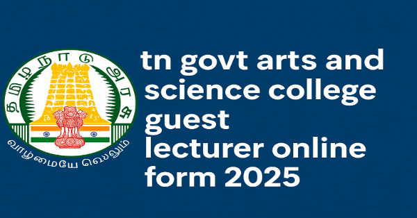 TN Govt Arts and Science College Guest Lecturer Online Form 2025 – Apply Online 