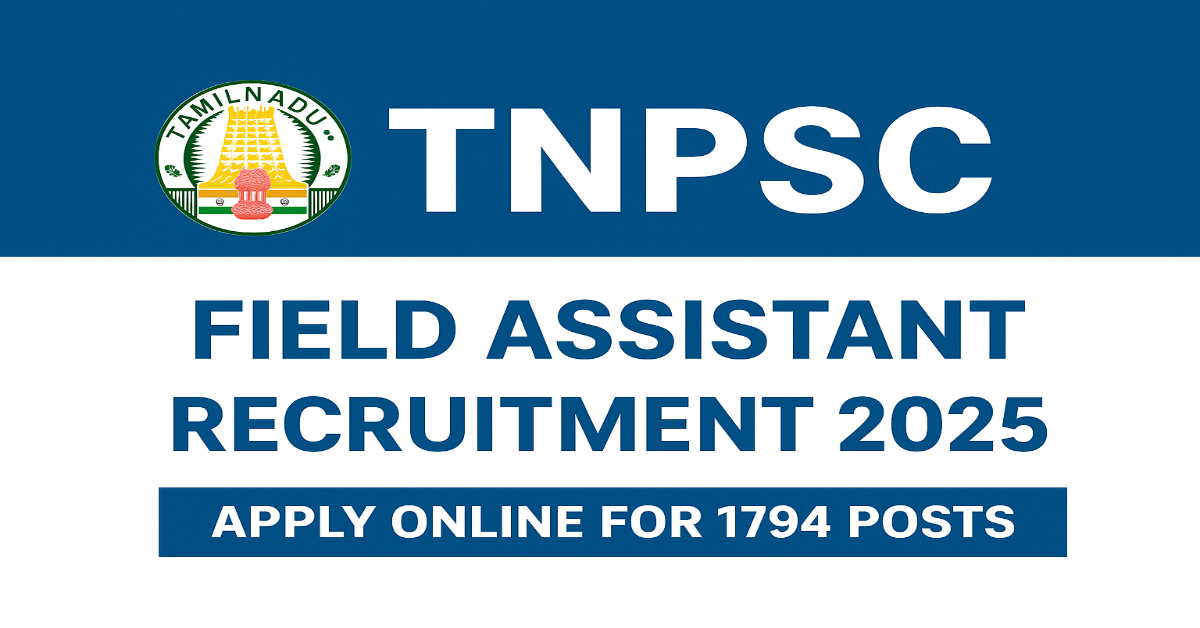 TNPSC Field Assistant Recruitment 2025 – Apply Online for 1794 Posts TNPSC Field Assistant Recruitment 2025 Apply Online for 1794 Posts
