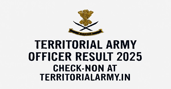 Territorial Army Officer Result 2025 Released – Check and Download Result at territorialarmy.in
