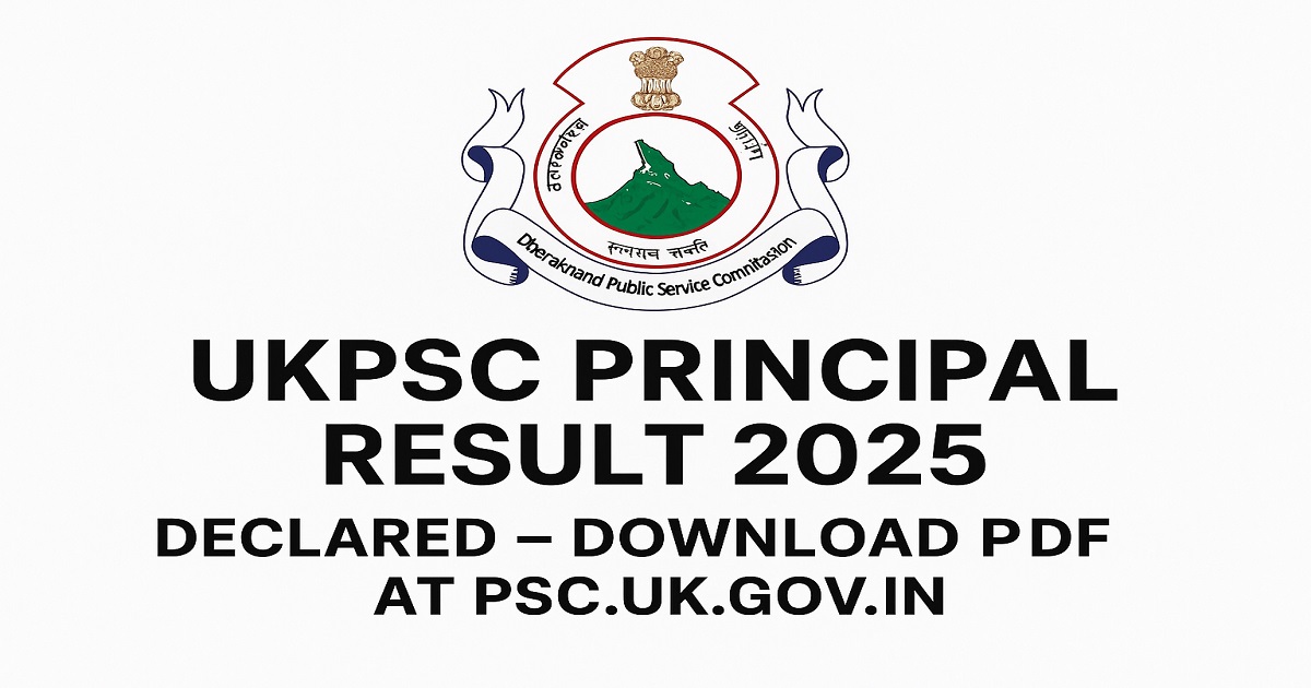 UKPSC Principal Result 2025 Declared – Download PDF at psc.uk.gov.in UKPSC Principal Result 2025 released online – Direct link to download result PDF at psc.uk.gov.in