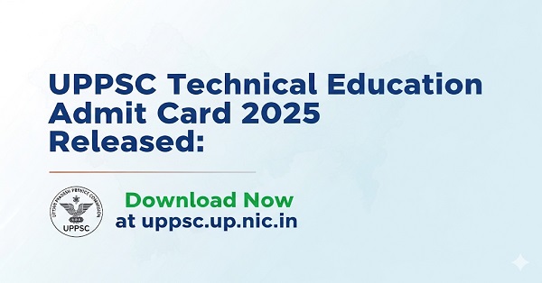 Download UPPSC Technical Education Admit Card 2025 for the upcoming exam on 21st and 22nd September 2025.