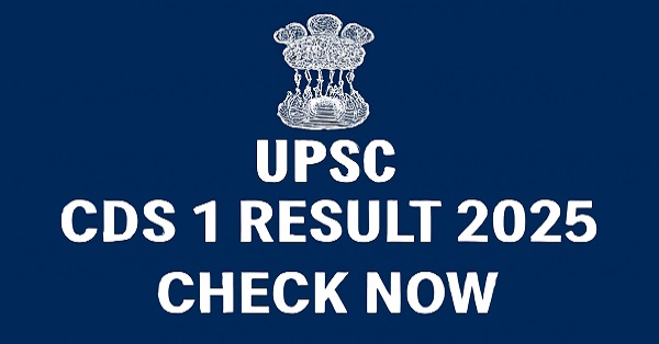 UPSC CDS 1 Result 2025 available on upsc.gov.in for candidates who appeared on 13th April 2025. Check now!