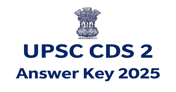 UPSC CDS 2 Answer Key 2025 – Download PDF and Raise Objections