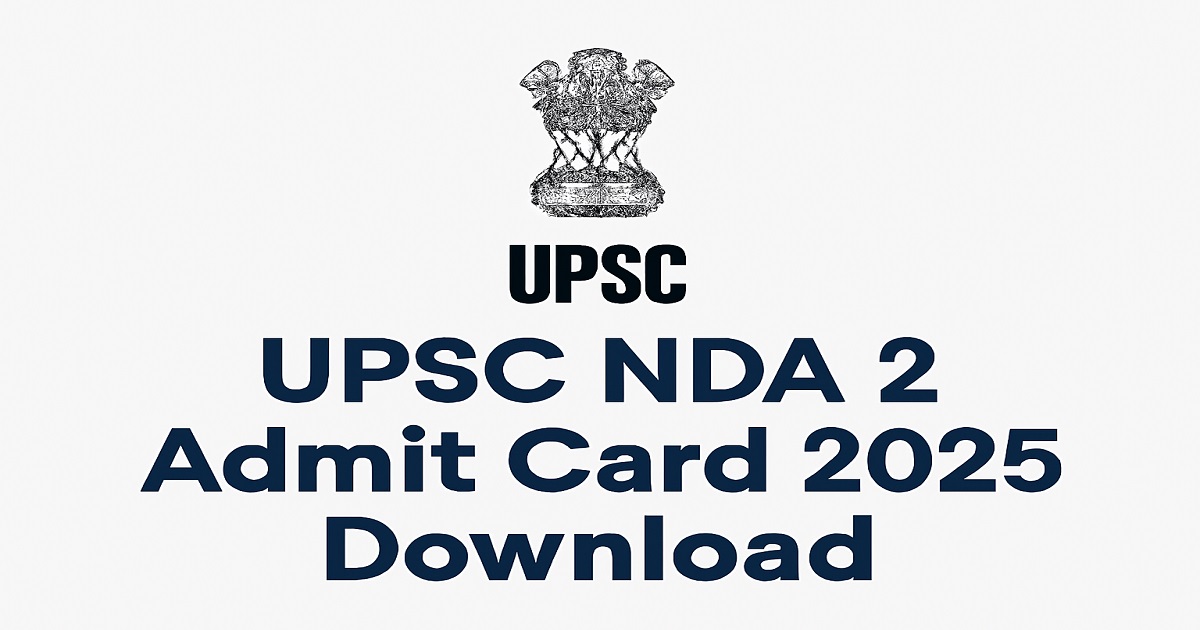 UPSC NDA 2 Admit Card 2025 available for download at upsconline.nic.in for the exam on 14th September 2025.