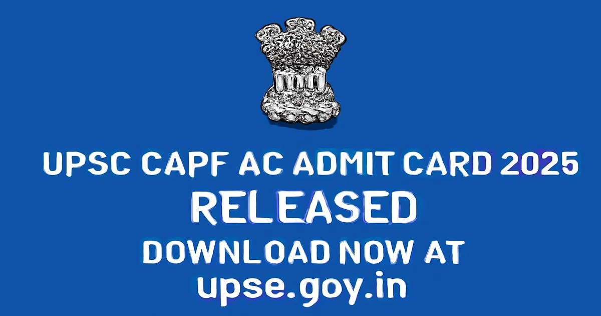 UPSC CAPF AC Admit Card 2025 Released – Download Now at upsc.gov.in UPSC CAPF AC Admit Card 2025 Released - Download Now