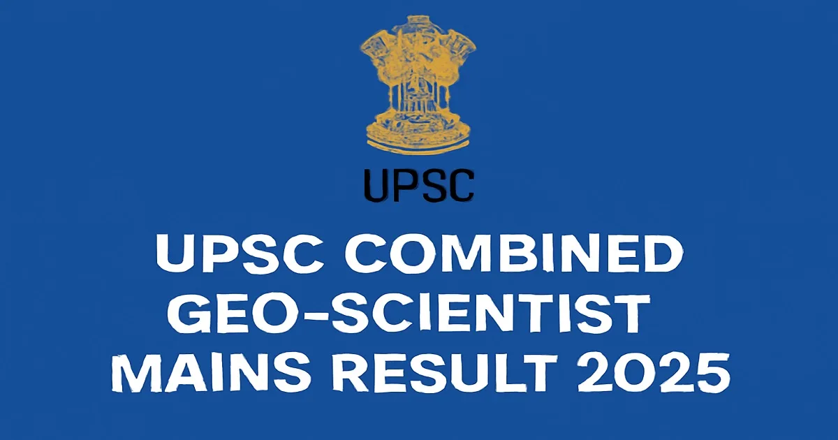 UPSC Combined Geo-Scientist Mains Result 2025 Announcement with UPSC Logo.