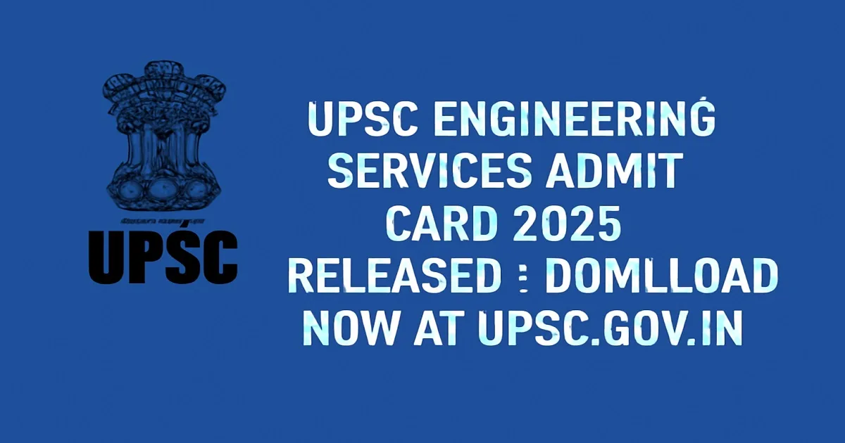 UPSC Engineering Services Mains Admit Card 2025 Release Announcement